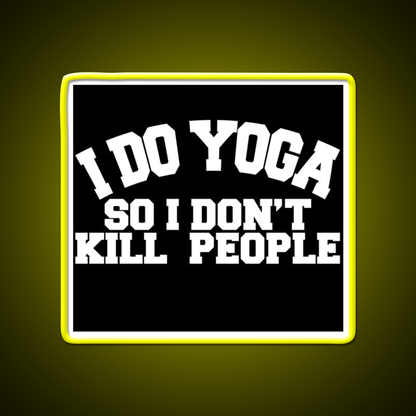 I Do Yoga So I Dont Kill People Yoga Led Neon Sign For Wellness Space Rgb Color