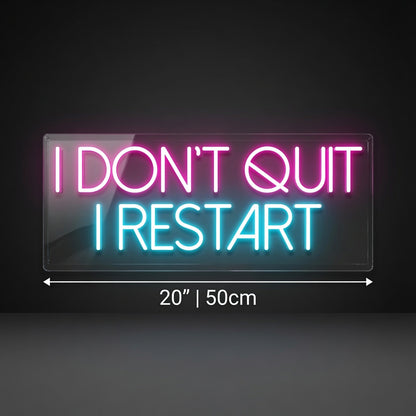 I Don T Quit I Restart LED Neon Sign - 04 Size Image