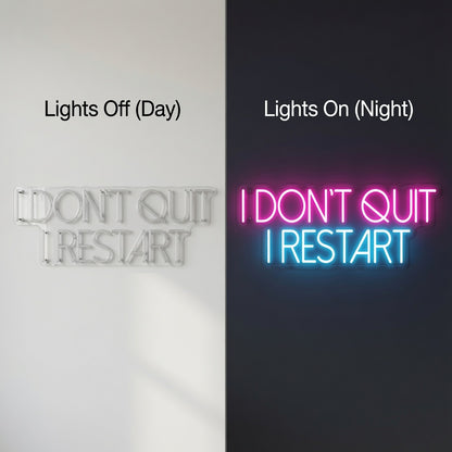 I Don T Quit I Restart LED Neon Sign - 06 Day Night Comparison