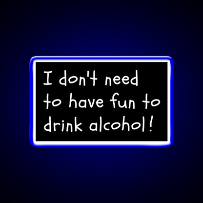 I Dont Need Fun Just Alcohol Man Cave Bar Led Neon Sign Rgb Color