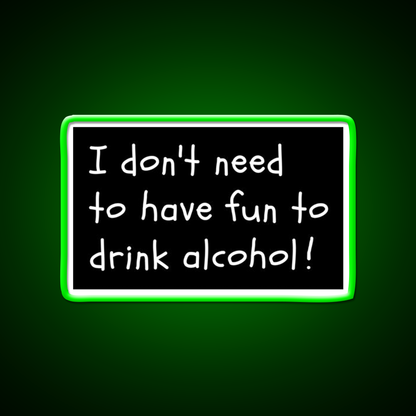 I Dont Need Fun Just Alcohol Man Cave Bar Led Neon Sign Rgb Color
