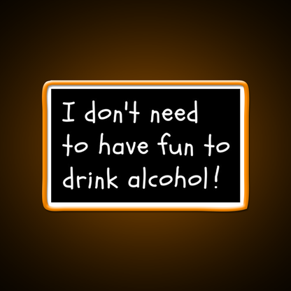 I Dont Need Fun Just Alcohol Man Cave Bar Led Neon Sign Rgb Color
