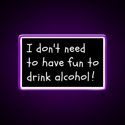 I Dont Need Fun Just Alcohol Man Cave Bar Led Neon Sign Rgb Color