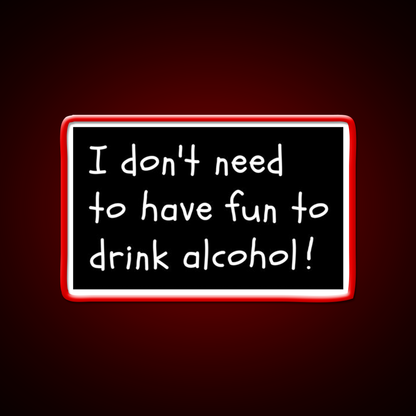 I Dont Need Fun Just Alcohol Man Cave Bar Led Neon Sign Rgb Color