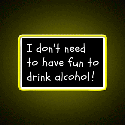 I Dont Need Fun Just Alcohol Man Cave Bar Led Neon Sign Rgb Color