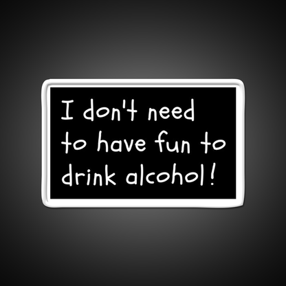 I Dont Need Fun Just Alcohol Man Cave Bar Led Neon Sign Rgb Color