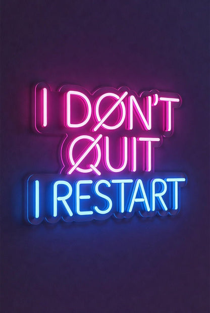 I Don't Quit I Restart LED Neon Sign - Shineneon