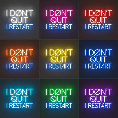 I Don't Quit I Restart LED Neon Sign - Shineneon