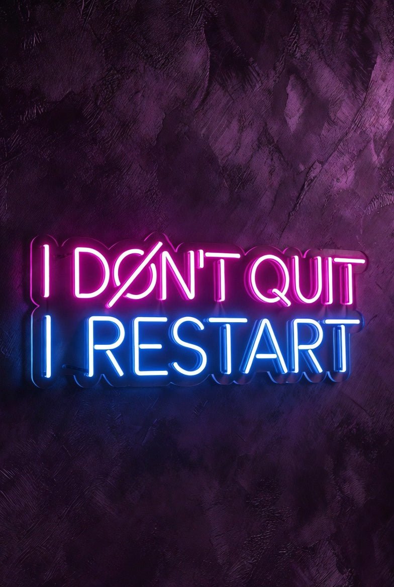 I Don't Quit I Restart LED Neon Sign - Shineneon