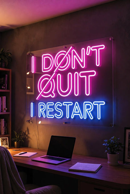 I Don't Quit I Restart LED Neon Sign - Shineneon