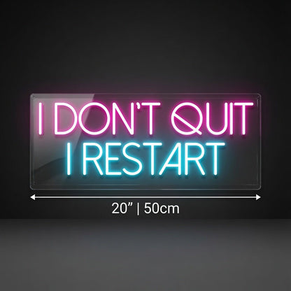 I Don't Quit I Restart LED Neon Sign - Shineneon