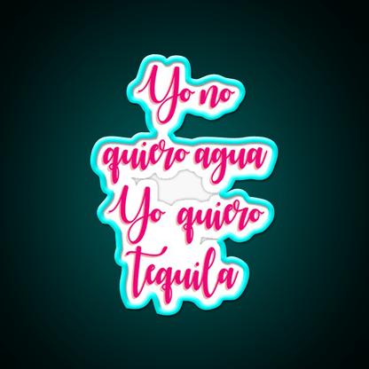 I Dont Want Water I Want Tequila Party Drink Tequila Led Neon Sign Rgb Color - Shineneon