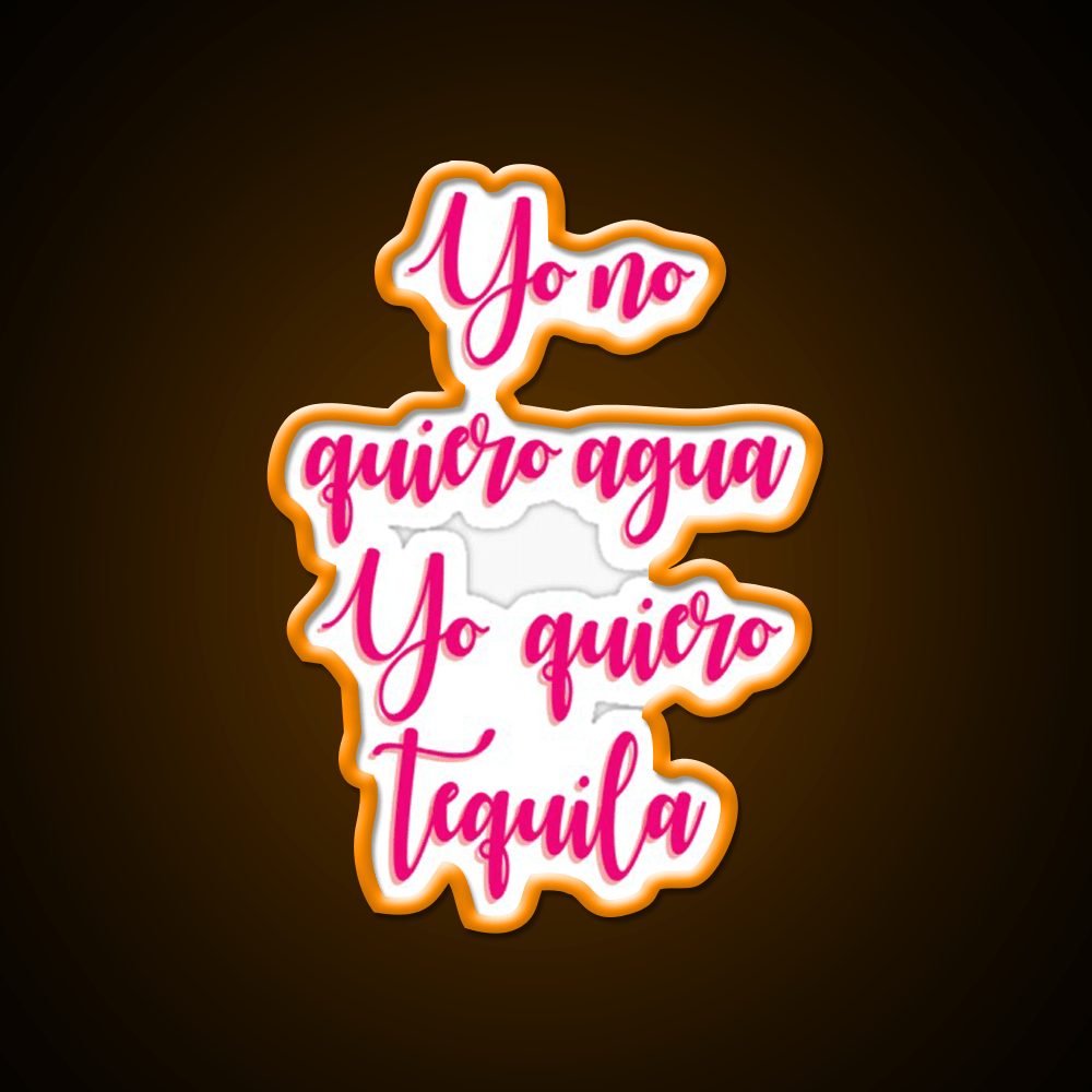 I Dont Want Water I Want Tequila Party Drink Tequila Led Neon Sign Rgb Color - Shineneon
