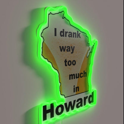 I Drank Too Much In Howard Rgb Led Neon Sign - Shineneon