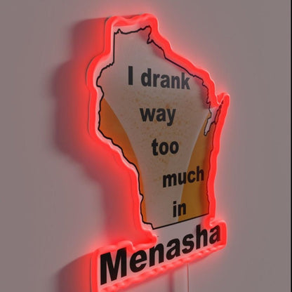 I Drank Too Much In Menasha Rgb Led Neon Sign - Shineneon