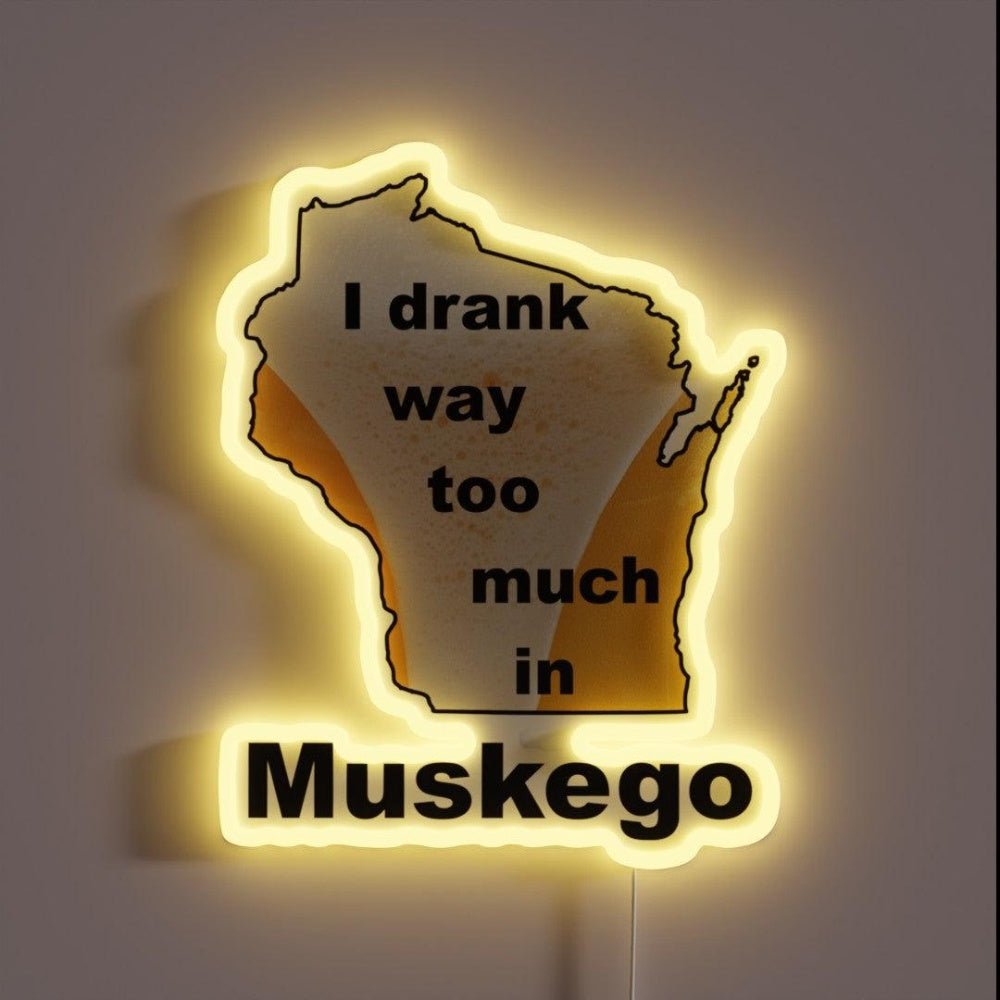 I Drank Too Much In Muskego Rgb Led Neon Sign - Shineneon