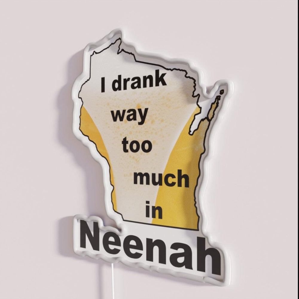 I Drank Too Much In Neenah Rgb Led Neon Sign