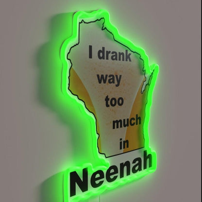 I Drank Too Much In Neenah Rgb Led Neon Sign - Shineneon