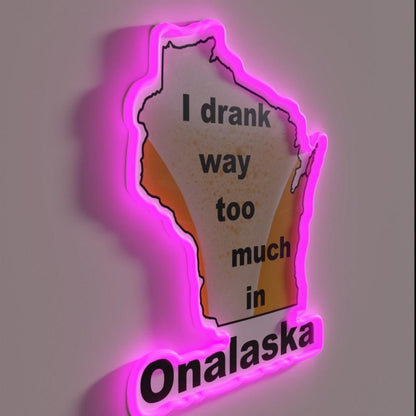 I Drank Too Much In Onalaska Rgb Led Neon Sign - Shineneon