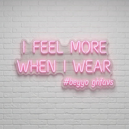 I Feel More When Wear LED Neon Sign - 01 Original Product Image