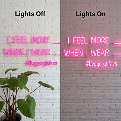 I Feel More When Wear LED Neon Sign - 06 Day Night Comparison