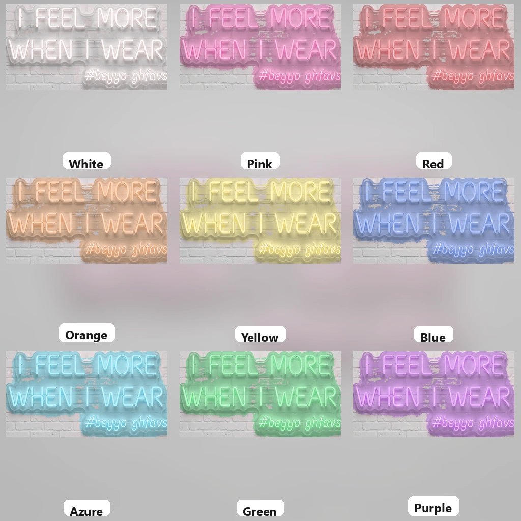 I Feel More When Wear LED Neon Sign - Shineneon