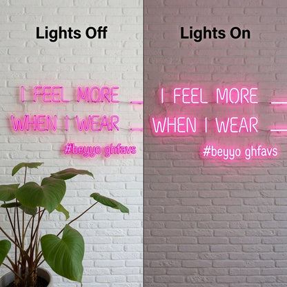 I Feel More When Wear LED Neon Sign - Shineneon