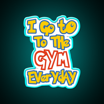 I Go To The Gym Everyday Gym Fitness Led Neon Sign Rgb Color