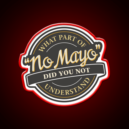 I Hate Mayonnaise No Mayo Fast Food Led Neon Sign For Burger Place Rgb Color - Shineneon