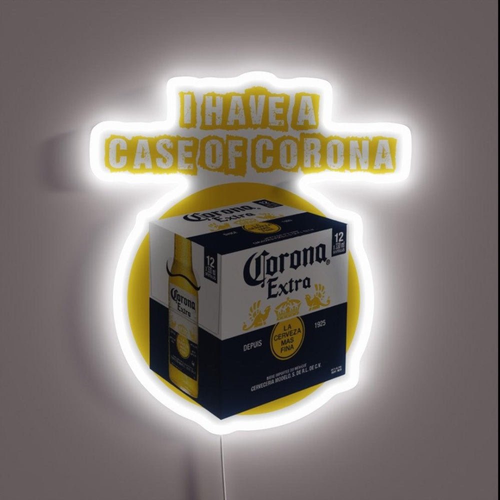I Have A Case Of Corona Rgb Led Neon Sign - Shineneon