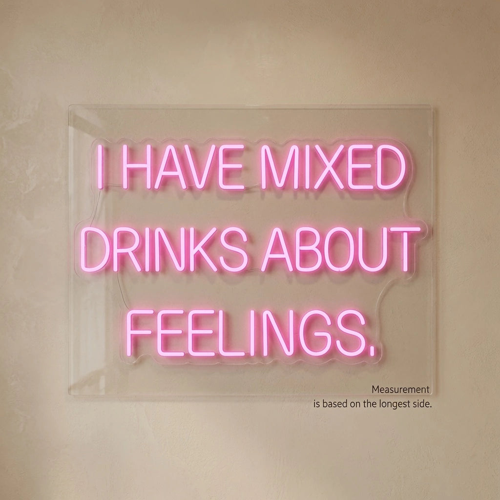 I Have Mixed Drinks About Feelings LED Neon Sign - 04 Size Image