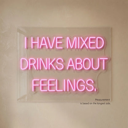 I Have Mixed Drinks About Feelings LED Neon Sign - 04 Size Image