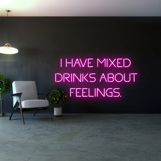 I Have Mixed Drinks About Feelings Neon Light