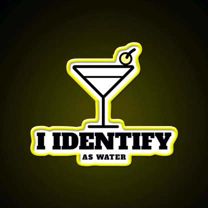 I Identify As Water Funny Cocktail Hour Man Cave Bar Led Neon Sign Rgb Color