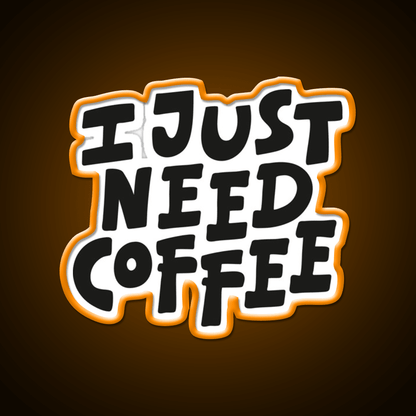 I Just Need Coffee Cafe Led Neon Sign Espresso Bar Art Rgb Color - Shineneon