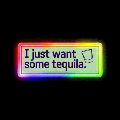 I Just Want Some Tequila Party Drink Tequila Led Neon Sign Rgb Color - LED neon sign close-up detail
