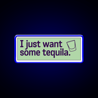 I Just Want Some Tequila Party Drink Tequila Led Neon Sign Rgb Color - Shineneon