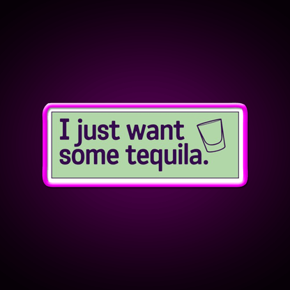 I Just Want Some Tequila Party Drink Tequila Led Neon Sign Rgb Color - Shineneon