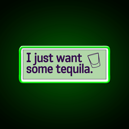I Just Want Some Tequila Party Drink Tequila Led Neon Sign Rgb Color - Shineneon