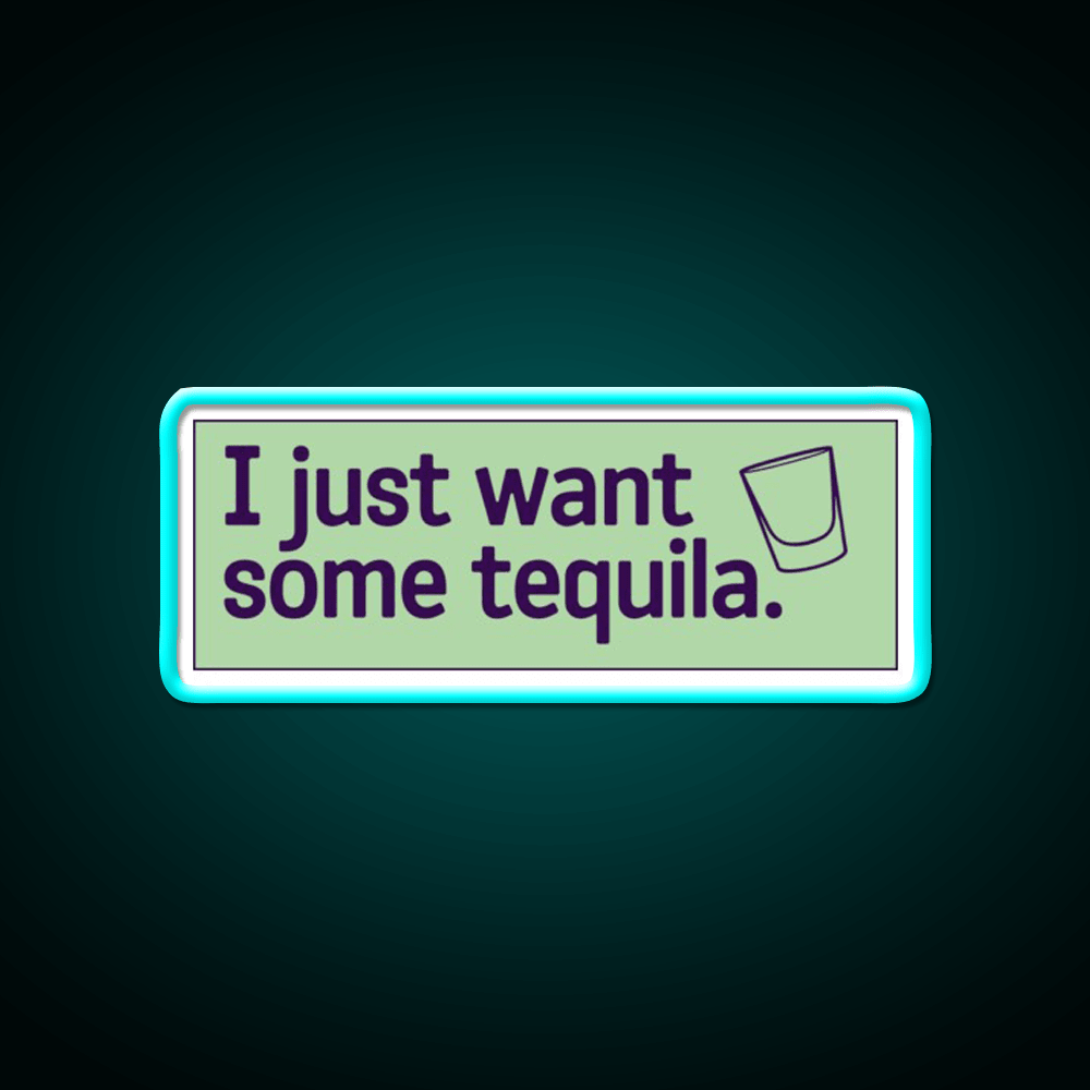 I Just Want Some Tequila Party Drink Tequila Led Neon Sign Rgb Color - Shineneon