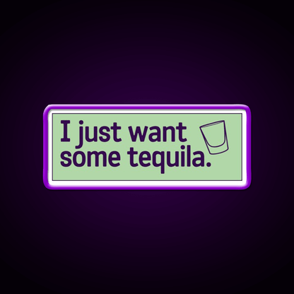 I Just Want Some Tequila Party Drink Tequila Led Neon Sign Rgb Color - Shineneon
