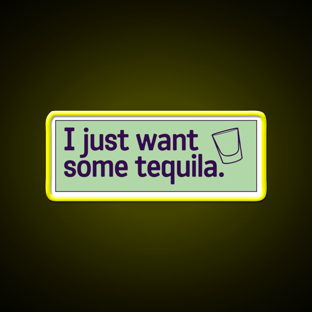 I Just Want Some Tequila Party Drink Tequila Led Neon Sign Rgb Color - Custom LED neon sign front view