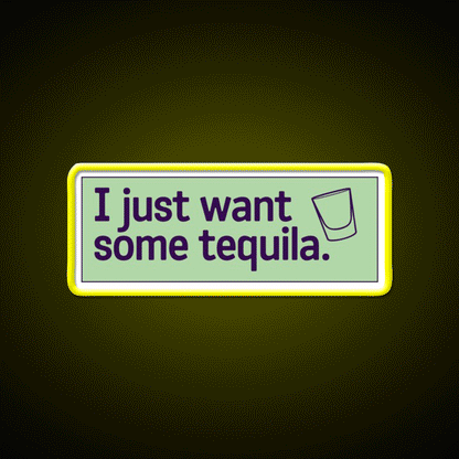 I Just Want Some Tequila Party Drink Tequila Led Neon Sign Rgb Color - Custom LED neon sign front view