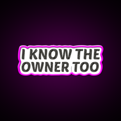 I Know The Owner Too Cocktail Bar Decor Led Neon Sign Rgb Color - Neon sign mounted on wall in room