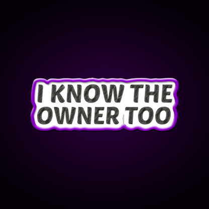 I Know The Owner Too Cocktail Bar Decor Led Neon Sign Rgb Color - Shineneon