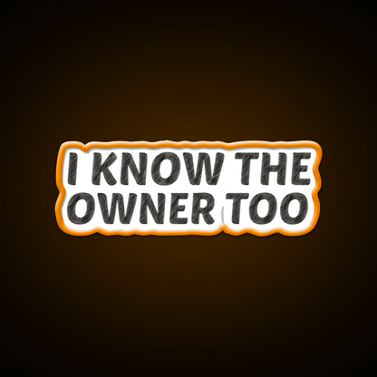 I Know The Owner Too Cocktail Bar Decor Led Neon Sign Rgb Color - Shineneon