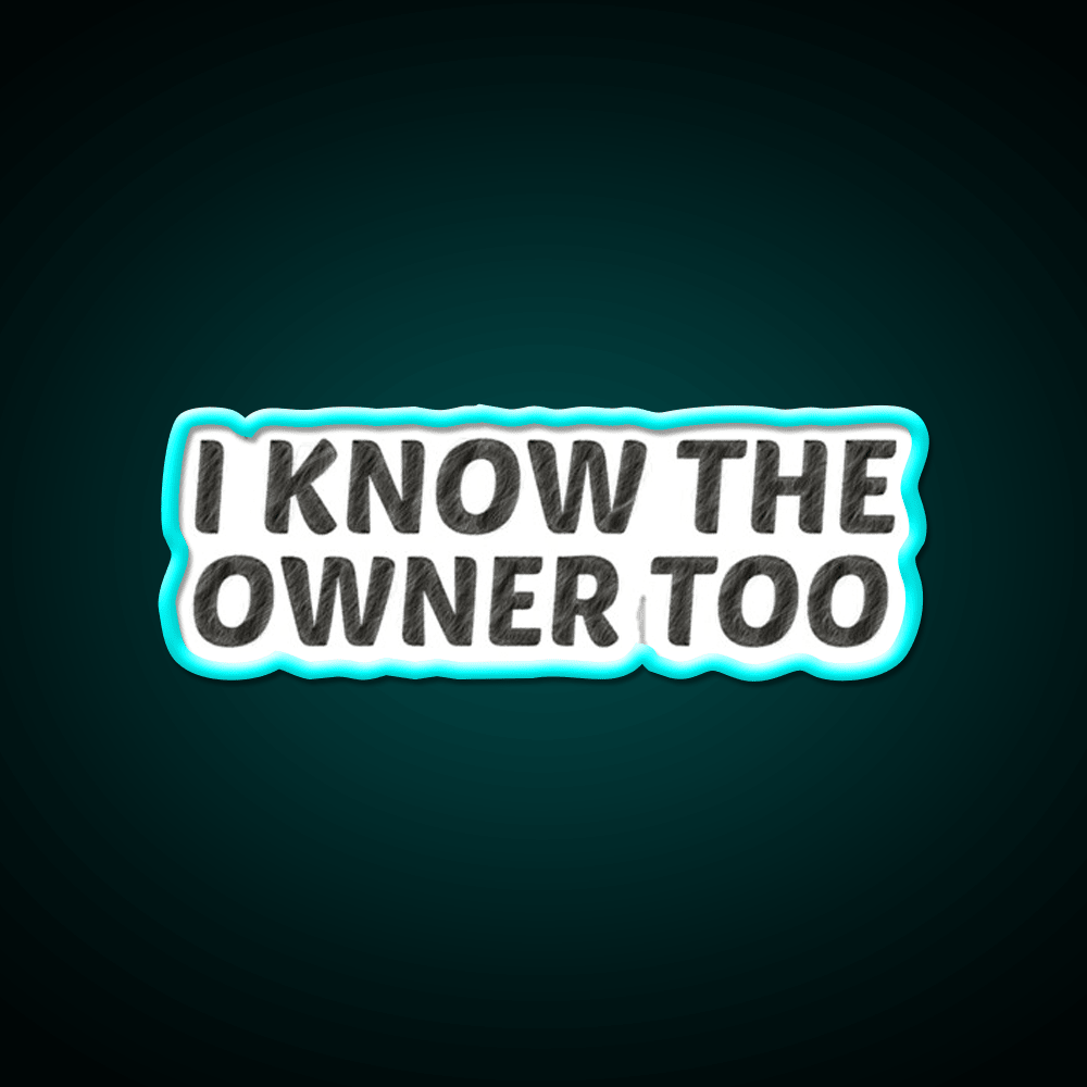 I Know The Owner Too Cocktail Bar Decor Led Neon Sign Rgb Color - Shineneon