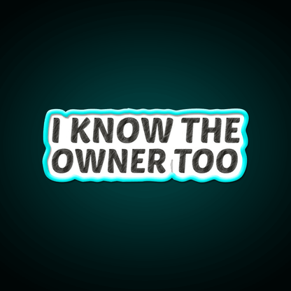 I Know The Owner Too Cocktail Bar Decor Led Neon Sign Rgb Color - Shineneon