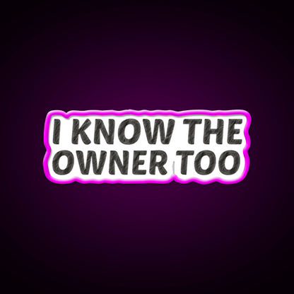 I Know The Owner Too Cocktail Bar Decor Led Neon Sign Rgb Color - Shineneon