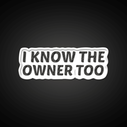 I Know The Owner Too Cocktail Bar Decor Led Neon Sign Rgb Color - Shineneon